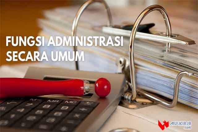 Fungsi administrasi secara umum Fungsi administrasi secara umum