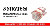 3 Strategi Jitu Kembangkan Bisnis 2024