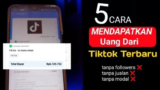 5 Tips Mudah Mendapatkan Uang Gratis di TikTok, Tanpa Followers!
