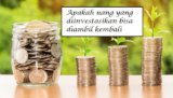 Apakah Uang Yang Diinvestasikan Bisa Diambil Kembali? Ini Pengalaman Saya