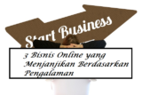 3 Bisnis Online yang Menjanjikan Berdasarkan Pengalaman Saya Bertahun-Tahun di Internet