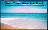 10 Daftar Tempat Wisata Jawa Tengah yang Paling Populer