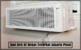 Jual Beli AC Bekas Terdekat Jakarta Pusat yang Recomended