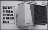9 Rekomendasi Tempat Jual Beli AC Bekas Terdekat di Jakarta Utara