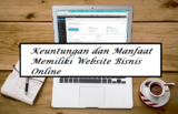 6 Keuntungan & Manfaat Yang Bisa Diperoleh Ketika Memiliki Website Bisnis Online