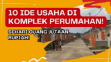 Mantap! 10 Peluang Usaha Paling Menjanjikan di Komplek Perumahan
