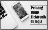 Peluang Bisnis Elektronik di Jogja, Cek Tempat Usaha & Ide Bisnisnya!