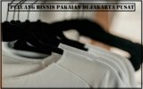 Peluang Bisnis Pakaian di Jakarta Pusat