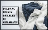 Peluang Bisnis Pakaian di Semarang Lengkap dengan Strategi Jitu Menjalankannya