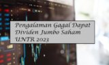 Pengalaman Gagal Dapat Dividen Jumbo Saham UNTR  2023 Akibat Kena Dividend Trap