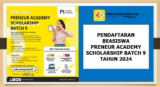 Dibuka! Pendaftaran Beasiswa Preneur Academy Scholarship (PAS) Batch 9 Tahun 2024