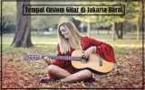 Rekomendasi Tempat Custom Gitar di Jakarta Barat Terbaik dan Berkualitas