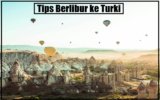Ingin Berlibur Ke Turki? Simak Tipsnya Berikut Ini