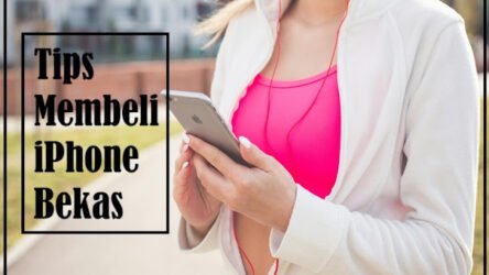 Apa Saja Tips Membeli iPhone Bekas? Inilah Informasinya