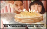 4 Rekomendasi Toko Perlengkapan Ulang Tahun di Tangerang