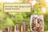 Investasi Apa Yang Cocok Bagi Pemula? Berdasarkan Pengalaman Saya