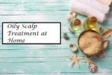 Oily Scalp Treatment at Home : How to Treat an Oily Scalp that Won’t Go Away