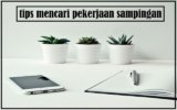 Ingin memiliki pekerjaan sampingan? Simak tips mencari pekerjaan sampingan ini